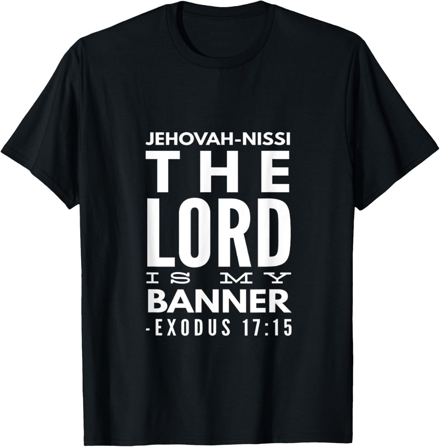 Jehovah Nissi: The Lord Is My Banner, Exodus 17:15 T-Shirt - T-Shirt | Black