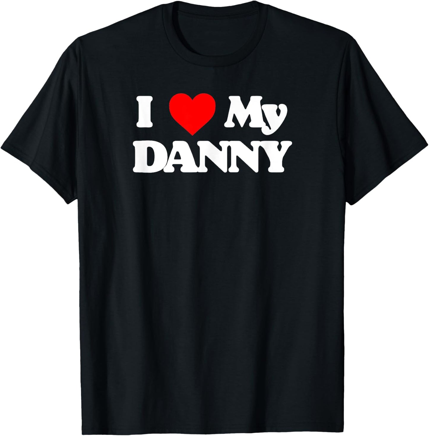 I Love My Danny Simple Classic Joke Funny Heart T-Shirt - T-Shirt | Black