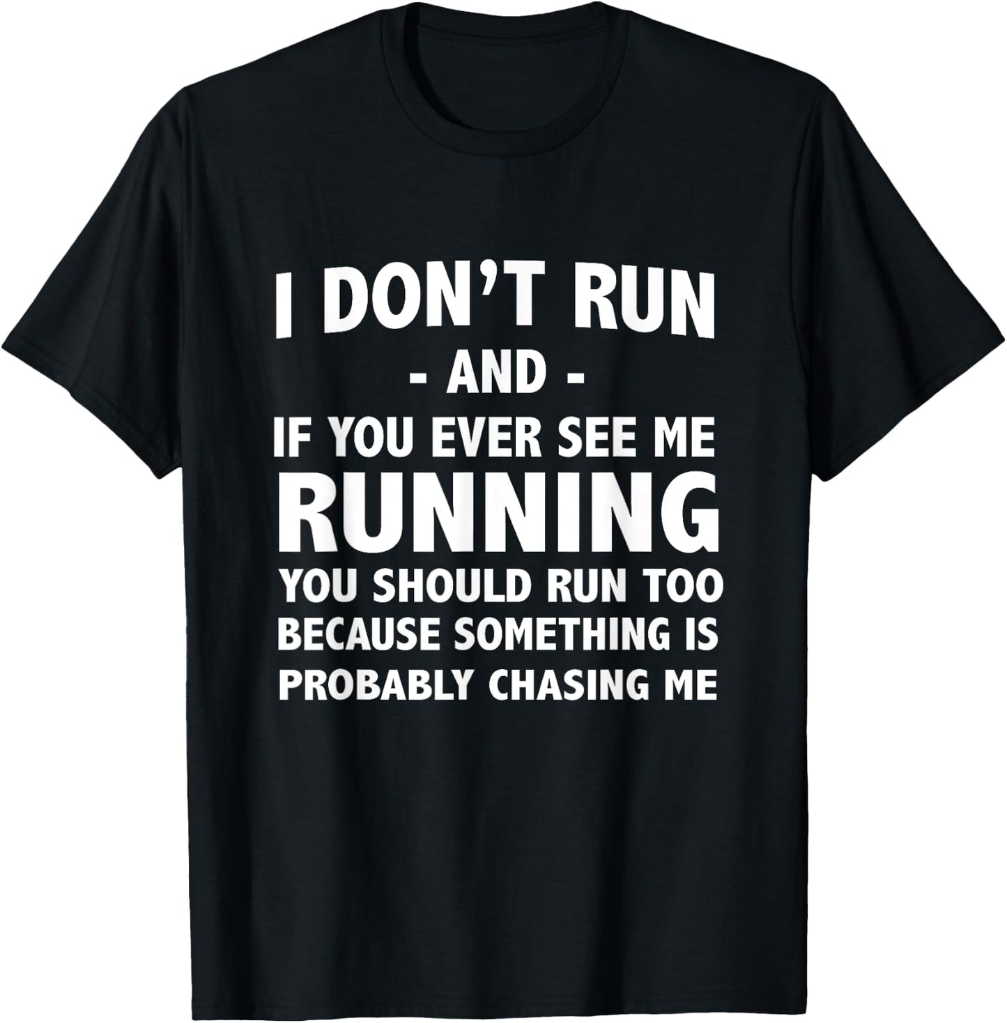 If you ever see me running something is chasing me T-Shirt - T-Shirt | Black