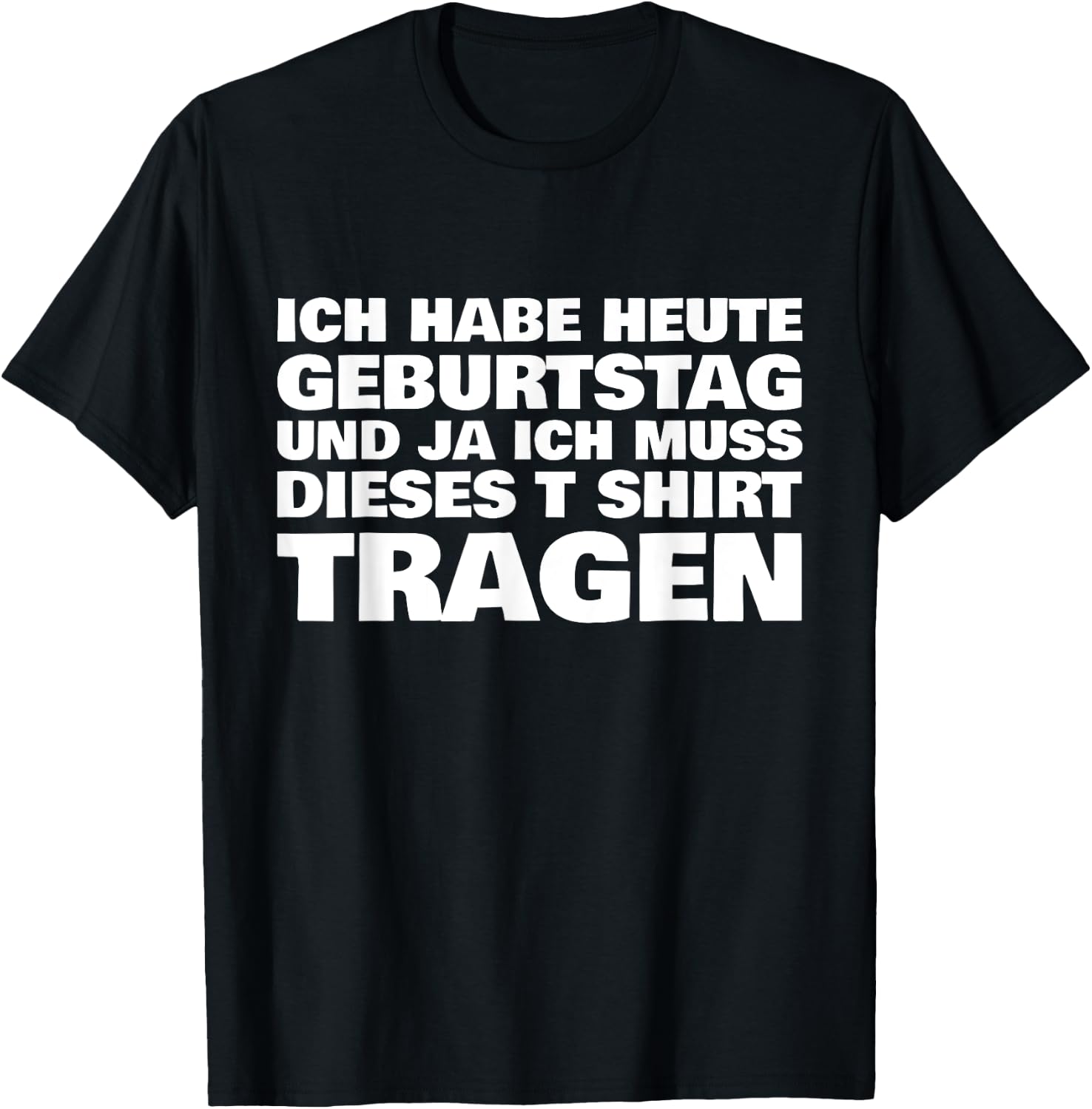 Lustiges ich habe heute Geburtstag und ich muss dieses T-Shirt - T-Shirt | Black