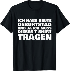 Lustiges ich habe heute Geburtstag und ich muss dieses T-Shirt - T-Shirt | Black