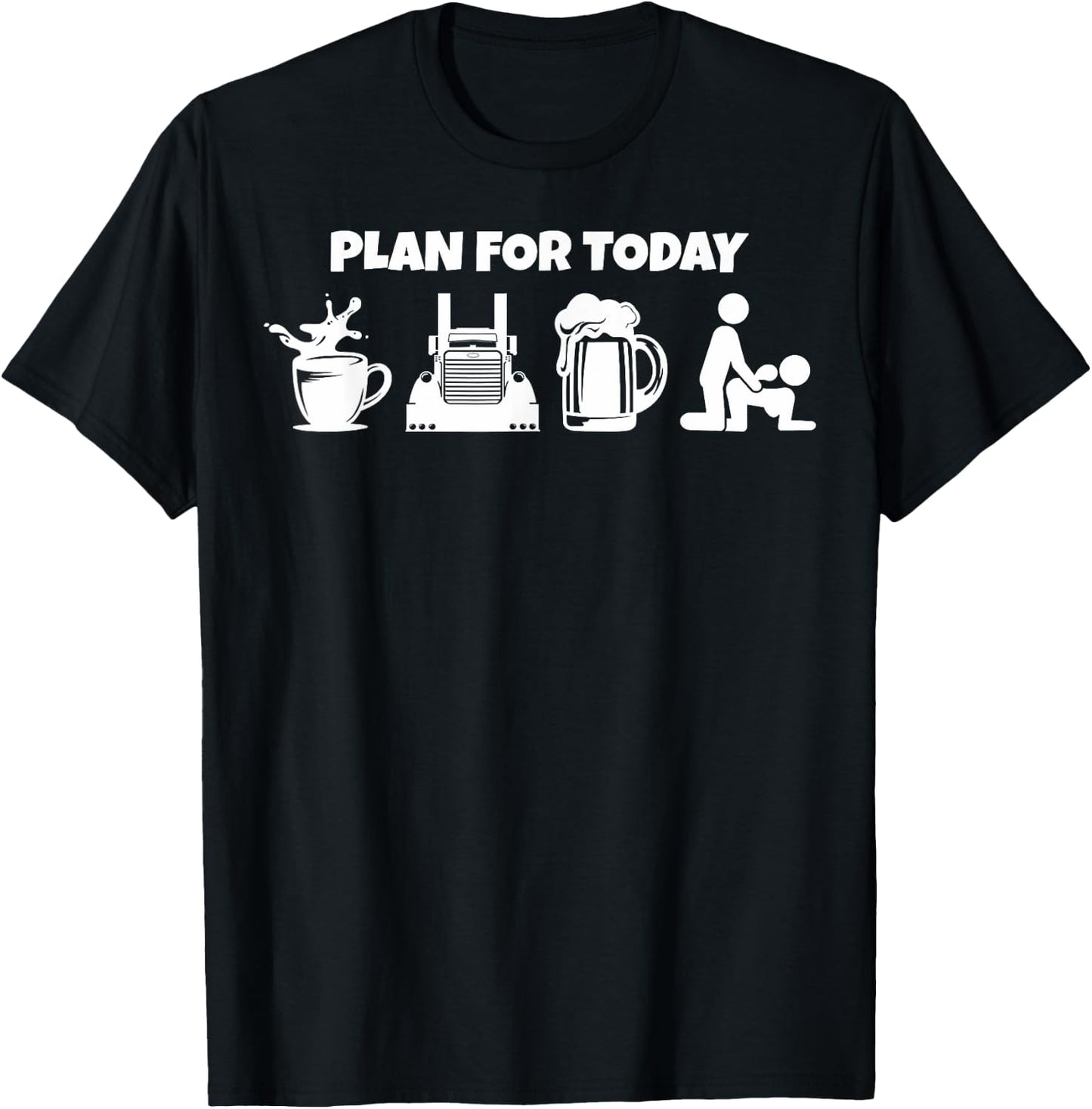 Plan For Today Coffee Truck Beer Funny Trucker Life T-Shirt - T-Shirt | Black
