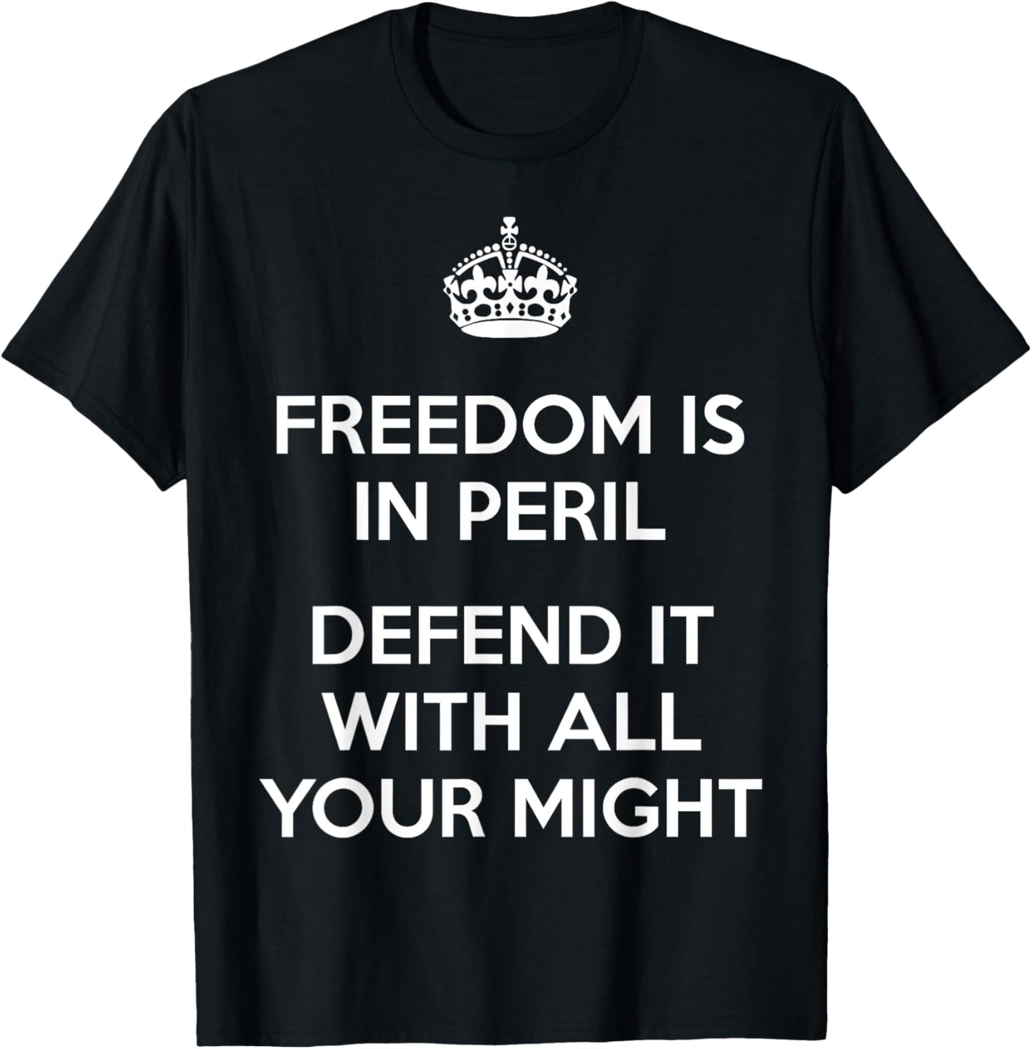Freedom Is In Peril Defend It With All Your Might T-Shirt - T-Shirt | Black