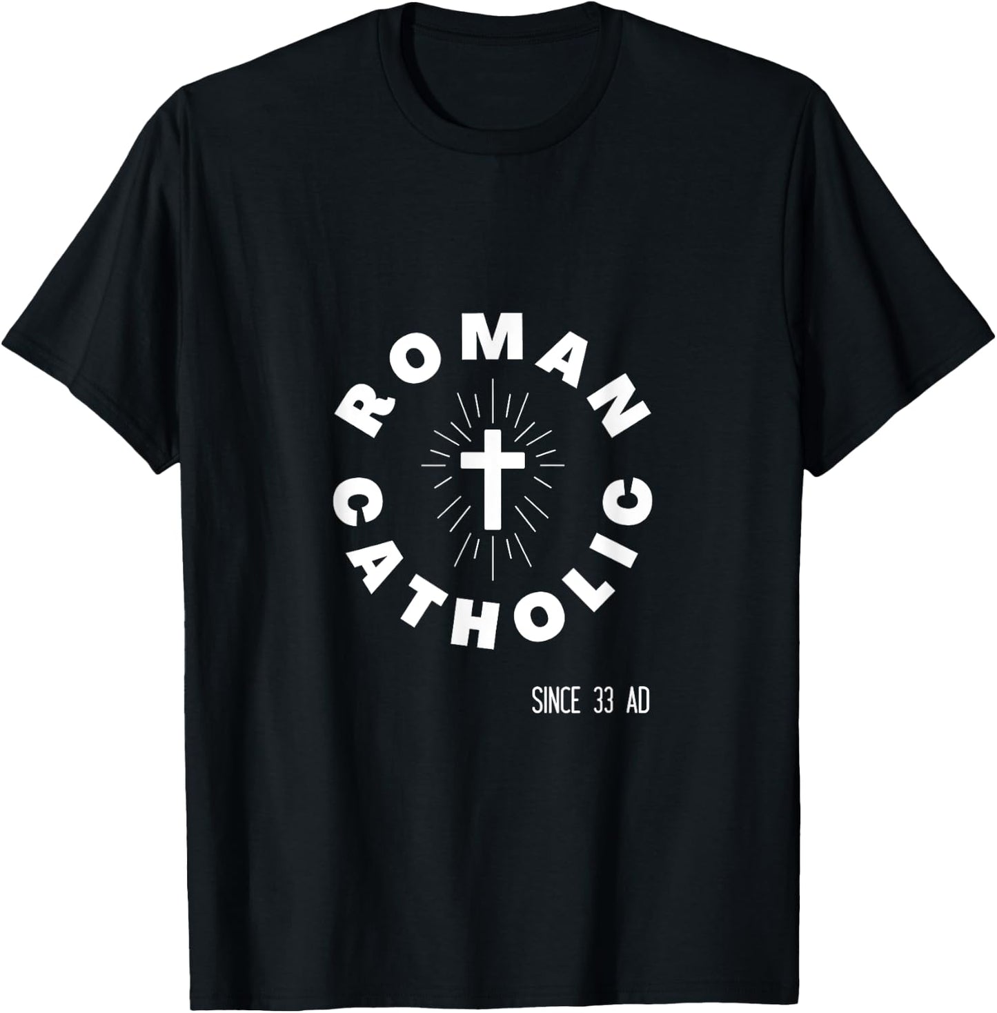 Roman Catholic Pride Badge - Since 33 AD - Proud Catholicism T-Shirt - T-Shirt | Black