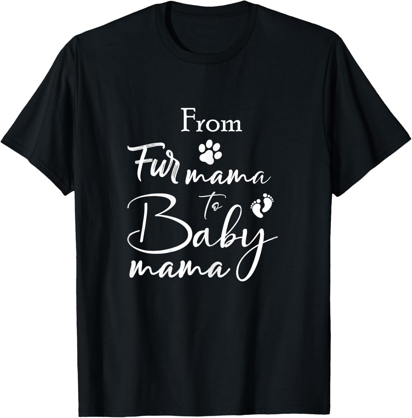 From Fur Mama To Baby Mama Fur Mom To Baby Mom T-Shirt - T-Shirt | Black