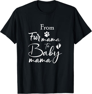 From Fur Mama To Baby Mama Fur Mom To Baby Mom T-Shirt - T-Shirt | Black