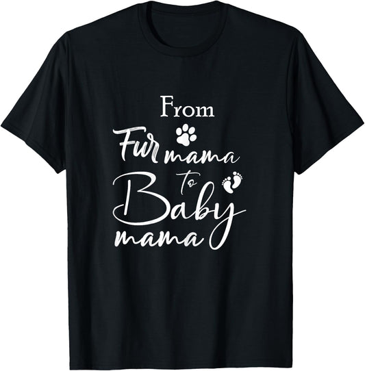 From Fur Mama To Baby Mama Fur Mom To Baby Mom T-Shirt - T-Shirt | Black