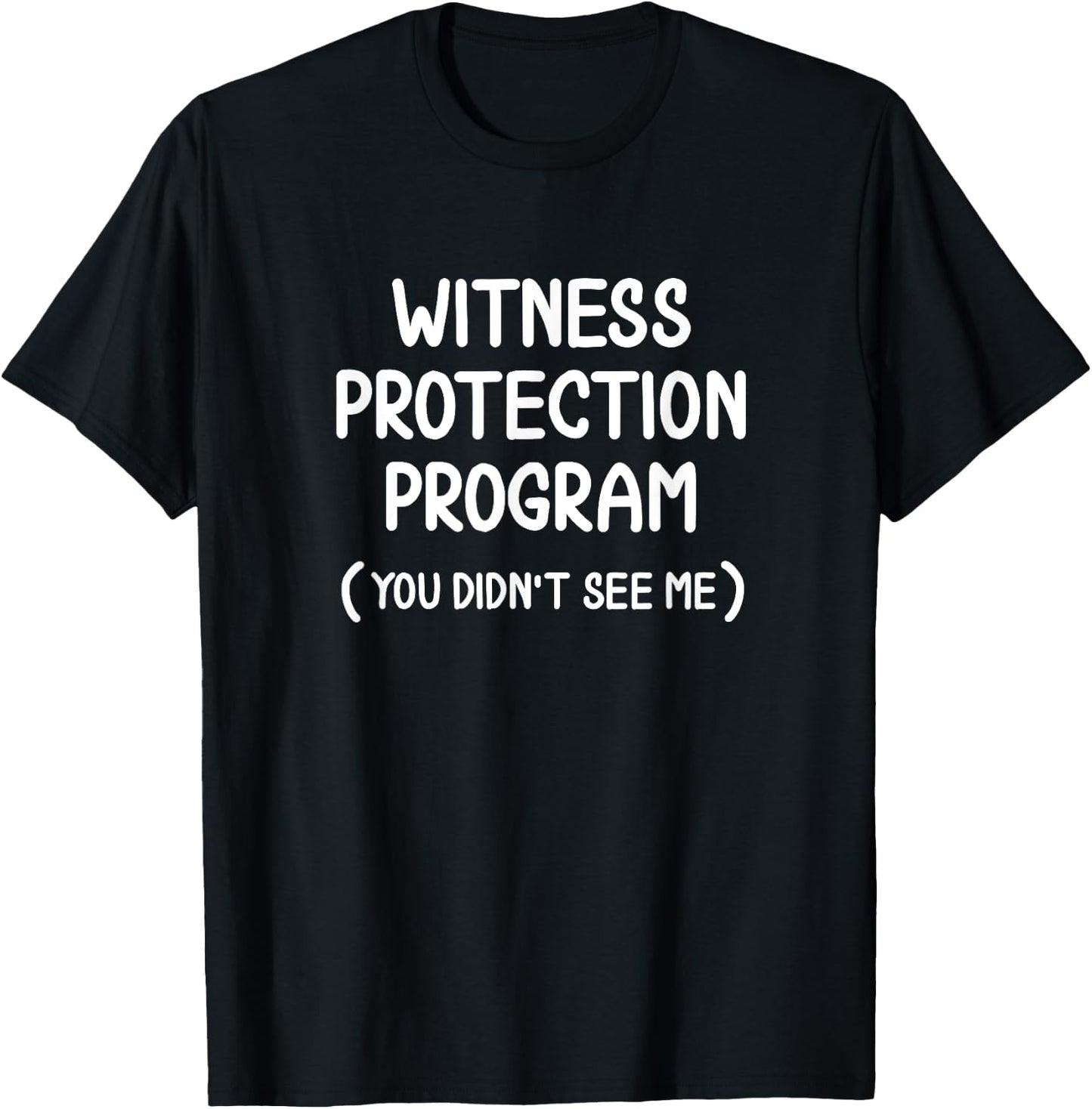 Funny Witness Protection Program . Family Joke T-Shirt - T-Shirt | Black