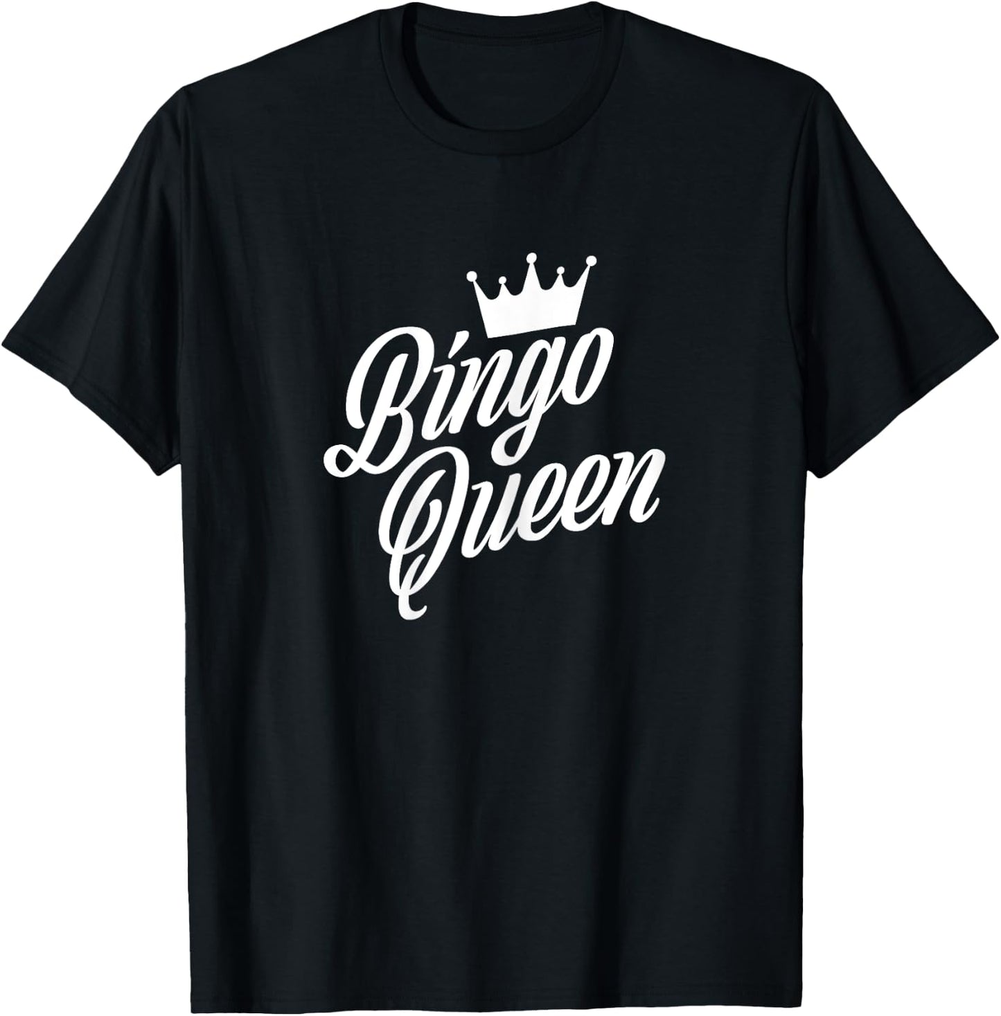 Bingo Queen Crown - Bingo Lover Quote - Funny Bingo Gift T-Shirt - T-Shirt | Black