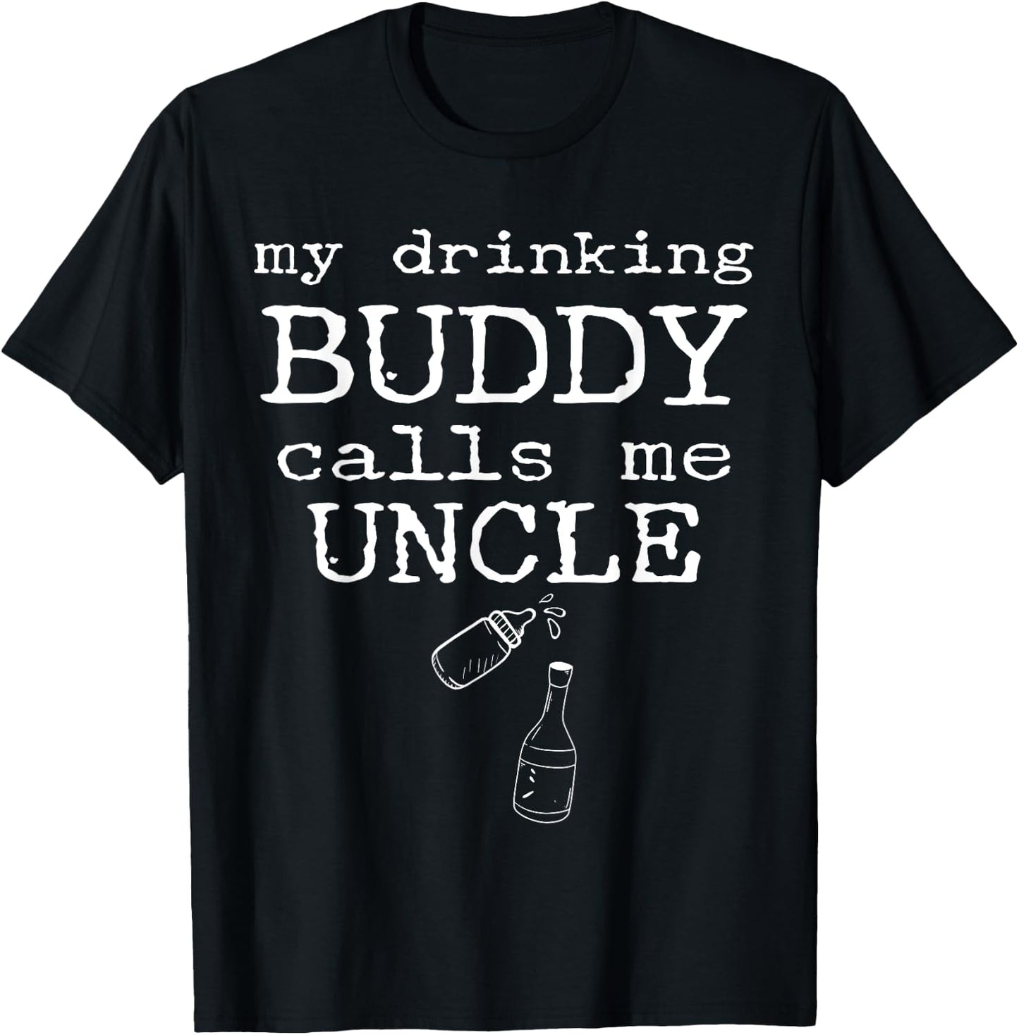 My Drinking Buddy Calls Me Uncle Funny Whiskey Beer Lover T-Shirt - T-Shirt | Black