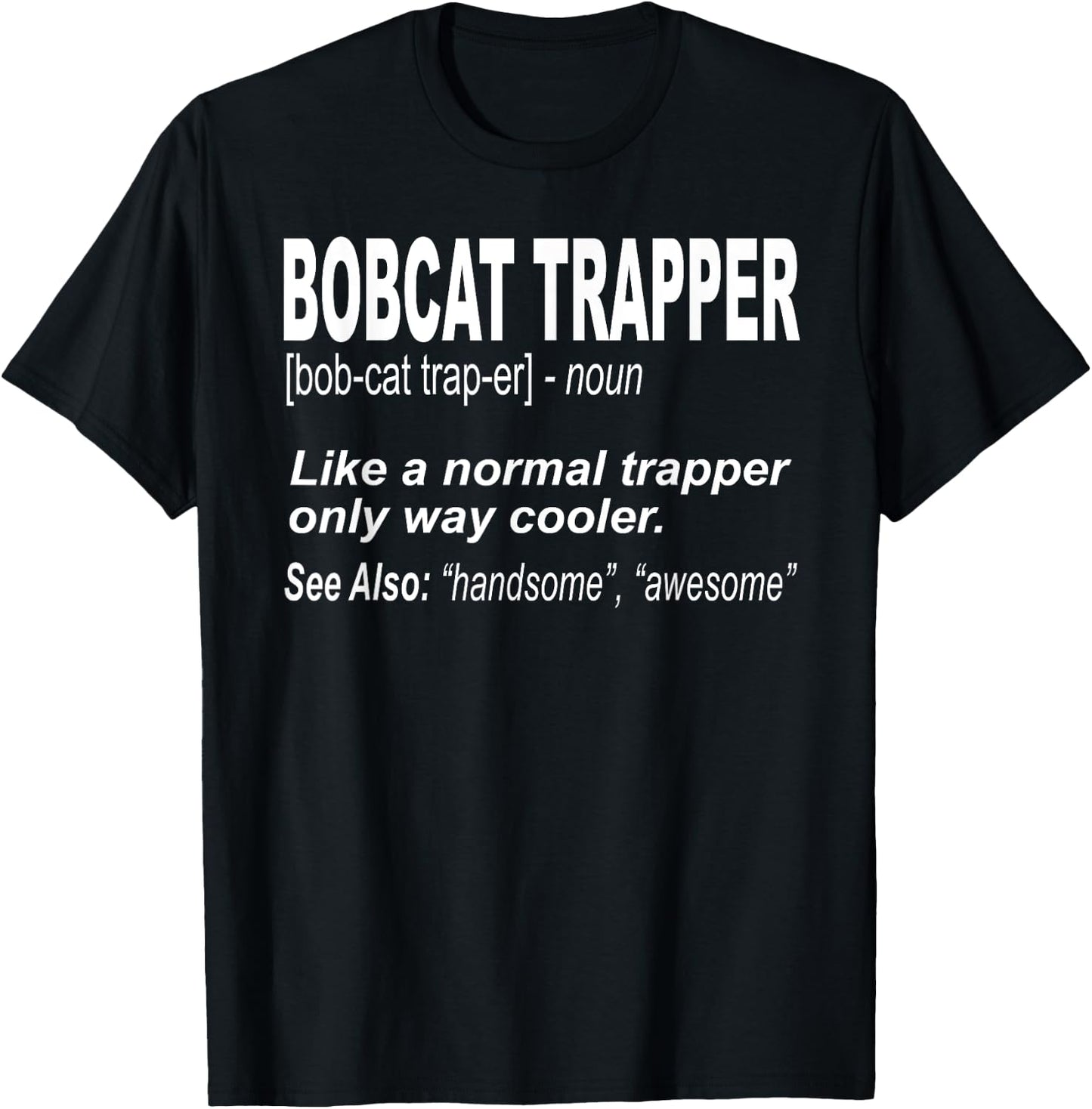 Funny Bobcat Trapping Shirt for People who Trap Bobcats Men Women Girls Kids T-Shirt - T-Shirt | Black