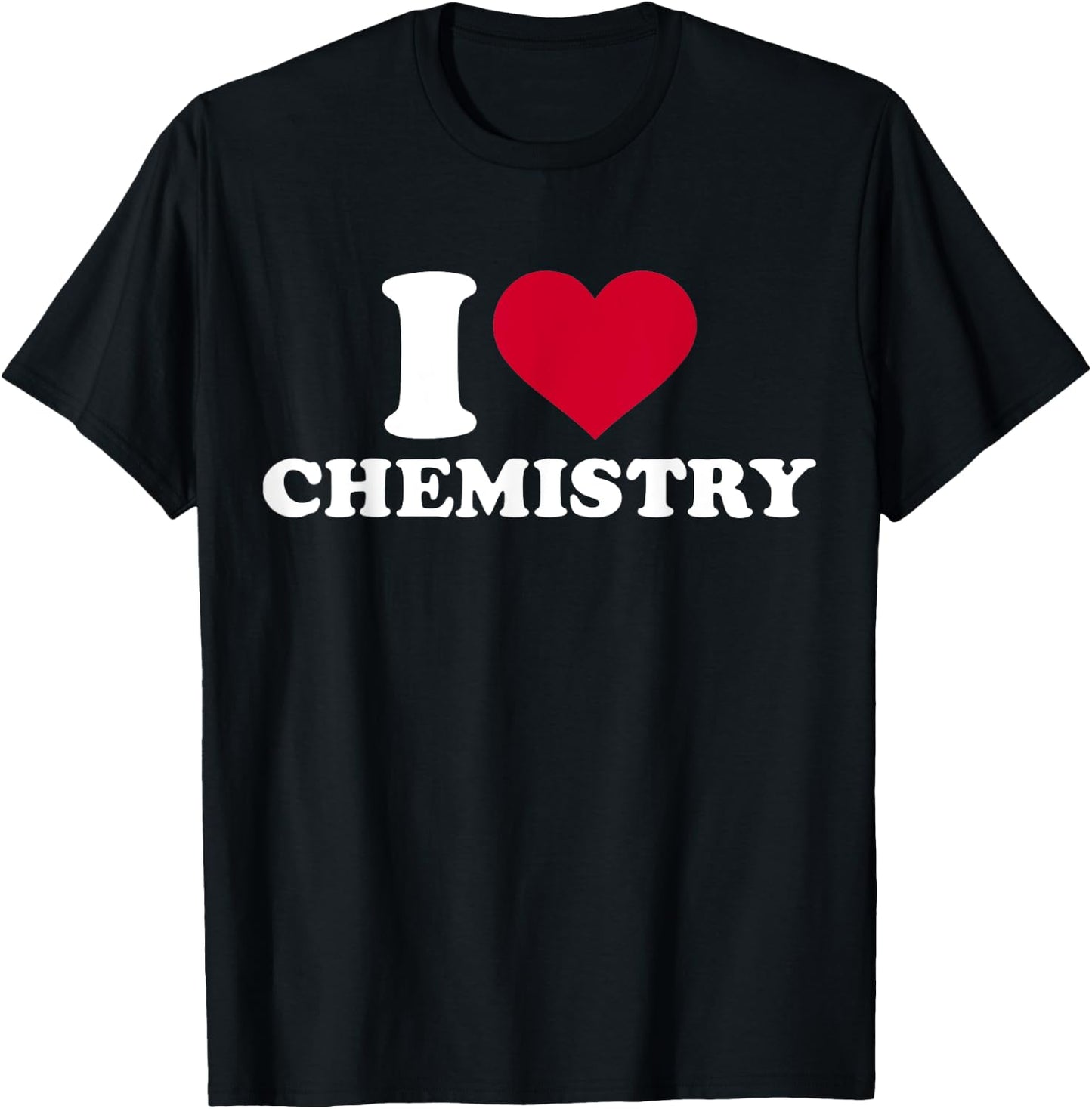 I love chemistry T-Shirt - T-Shirt | Black