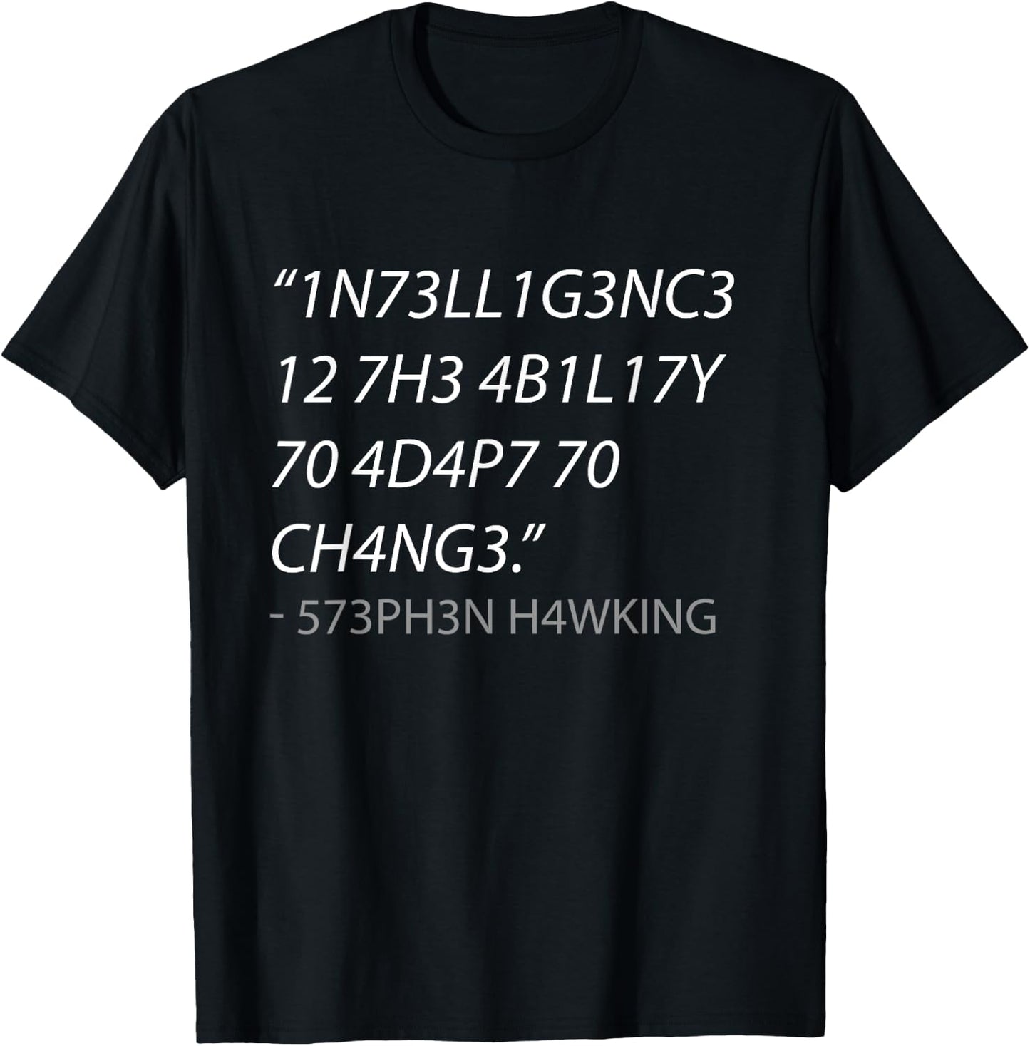 Intelligence is The Ability to Adapt to Change T-Shirt - T-Shirt | Black
