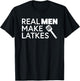 Real Men Make Latkes Funny Jewish T-Shirt - T-Shirt | Black