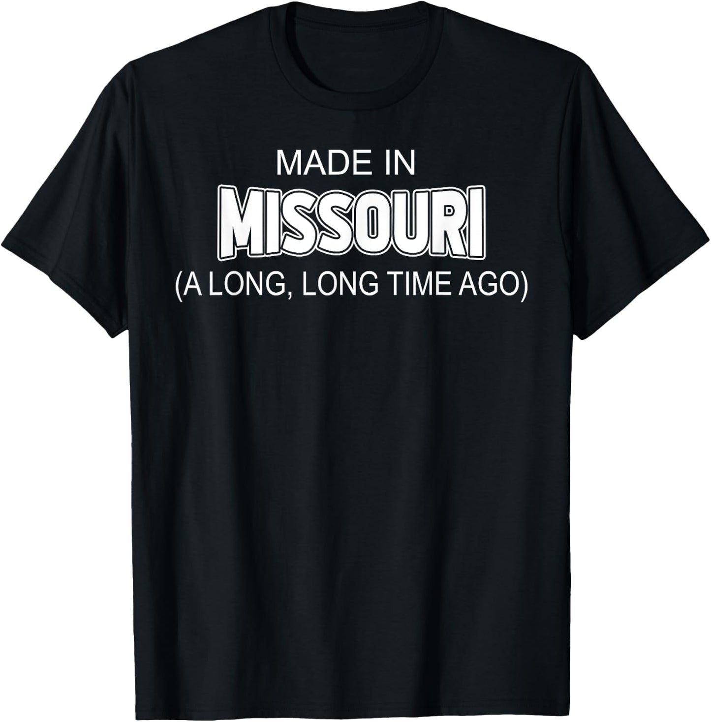 Made In Missouri A Long Long Time Ago T-Shirt - T-Shirt | Black