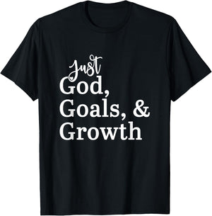 Just God, Goals, & Growth T-Shirt - T-Shirt | Black