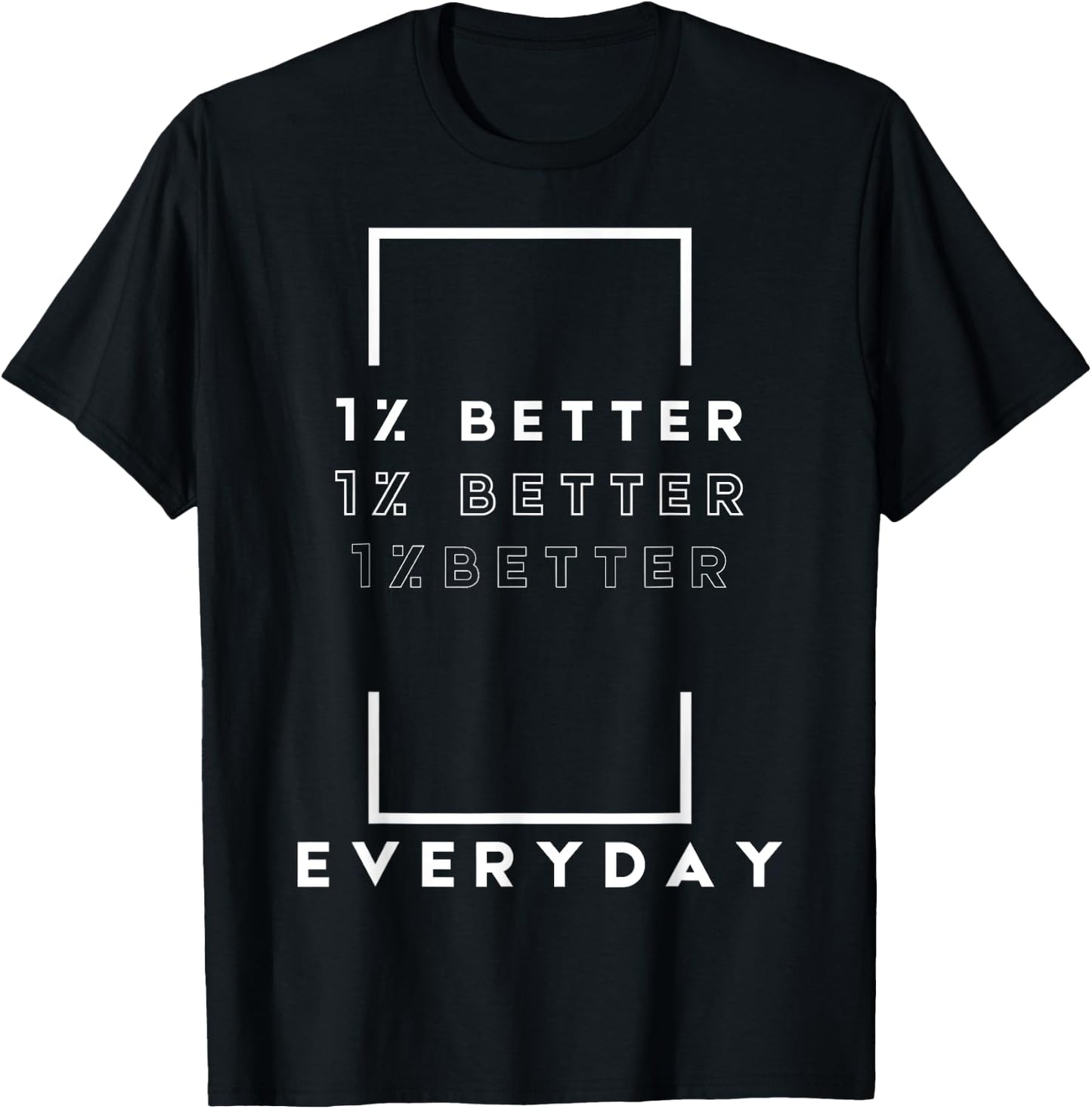 Motivation Quote Simple Design 1% Percent Better Everyday T-Shirt - T-Shirt | Black