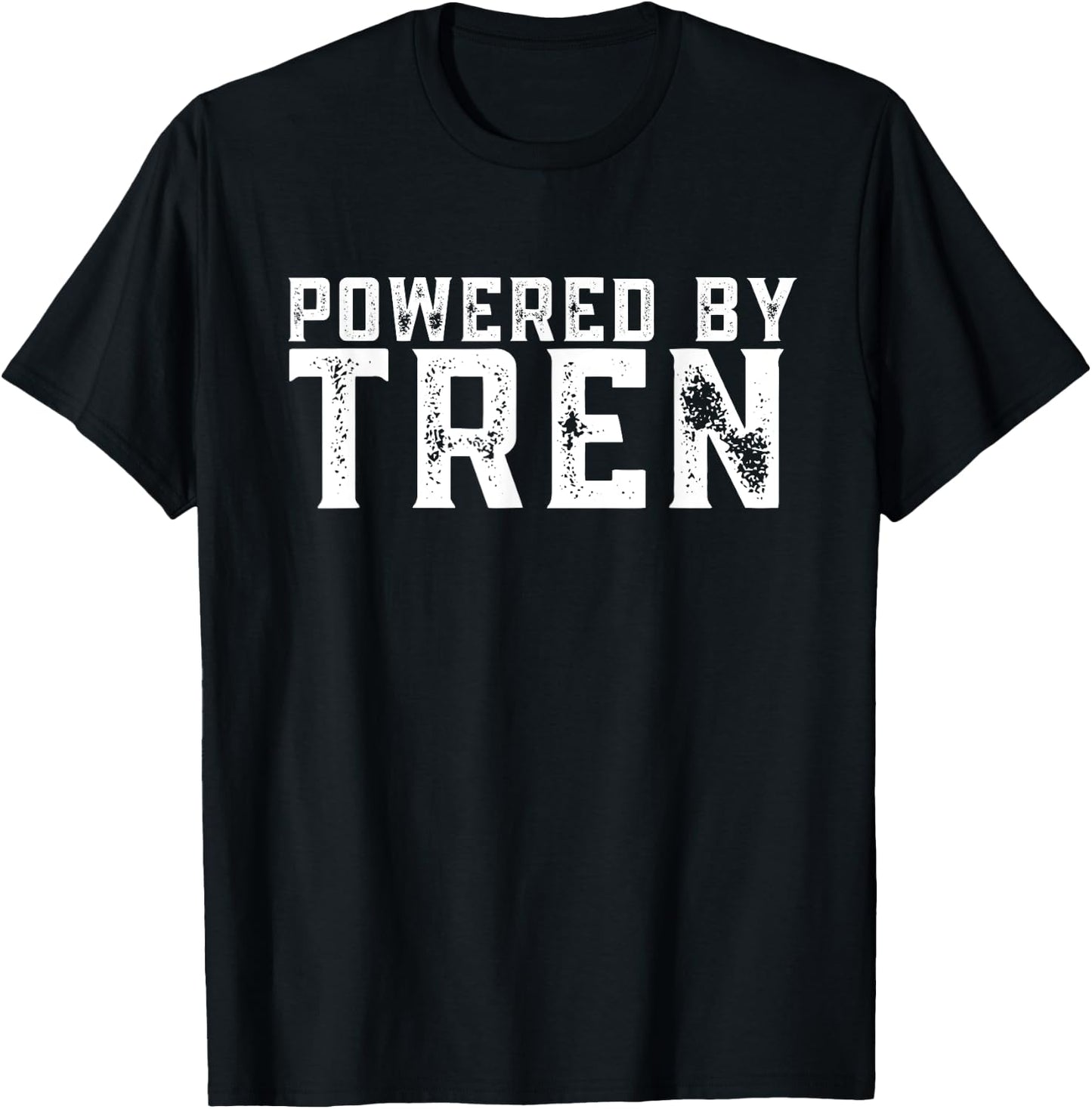 Powered by tren | Legalize anabolic steroids | Funny gym T-Shirt - T-Shirt | Black