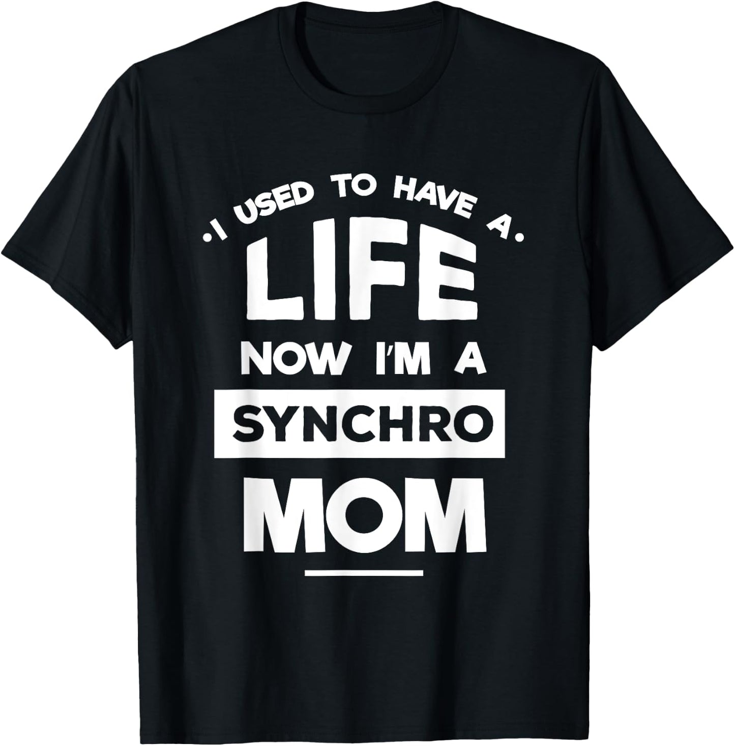 Synchronized Skating Now I'm Synchro Mom Quote Gifts T-Shirt - T-Shirt | Black