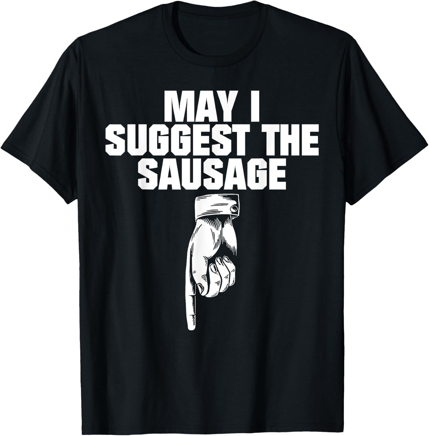 May I Suggest The Sausage T-Shirt - T-Shirt | Black