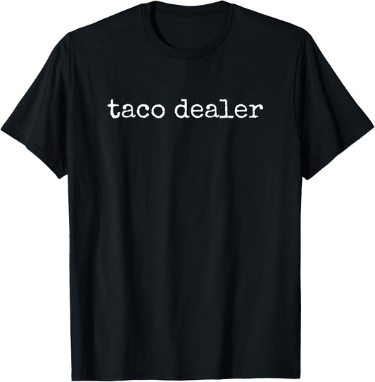 Taco Dealer T-Shirt - T-Shirt | Black