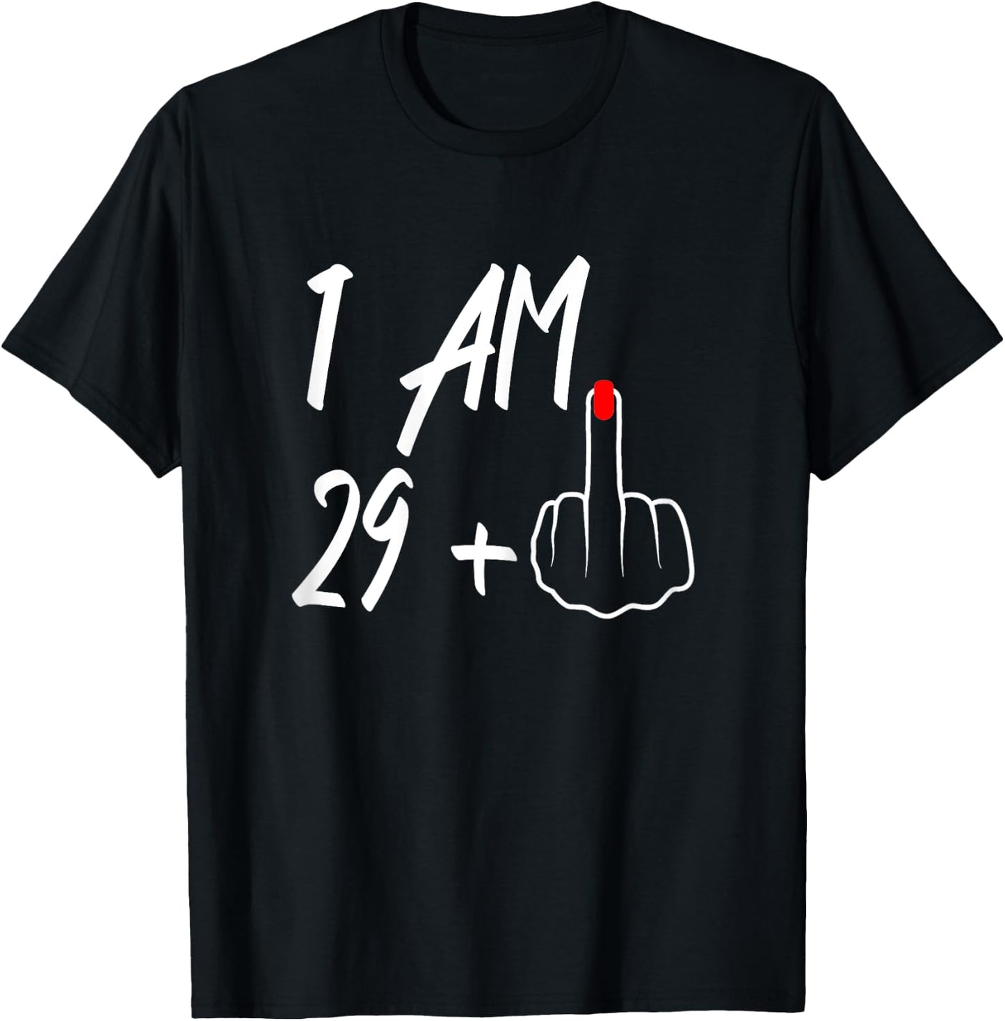 I Am 29 Plus 1 Middle Finger 30th Birthday , black T-Shirt - T-Shirt | Black