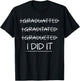 I Did It Funny Graduated Graduating Graduation T-Shirt - T-Shirt | Black
