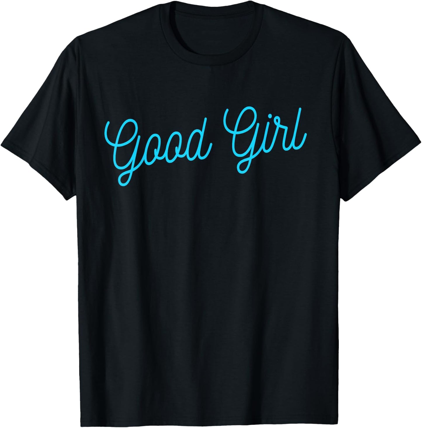 Good Girl - Bold and Playful Adult Design for Naughty Wear T-Shirt - T-Shirt | Black