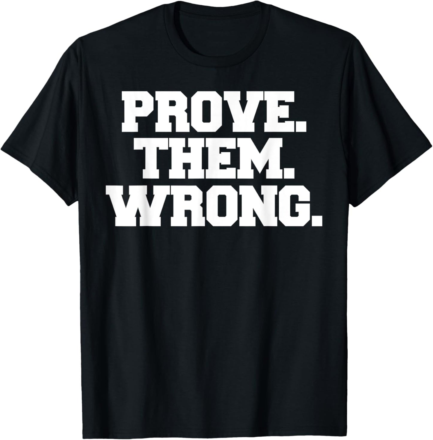 Prove Them Wrong athlete sport gym motivation T-Shirt - T-Shirt | Black