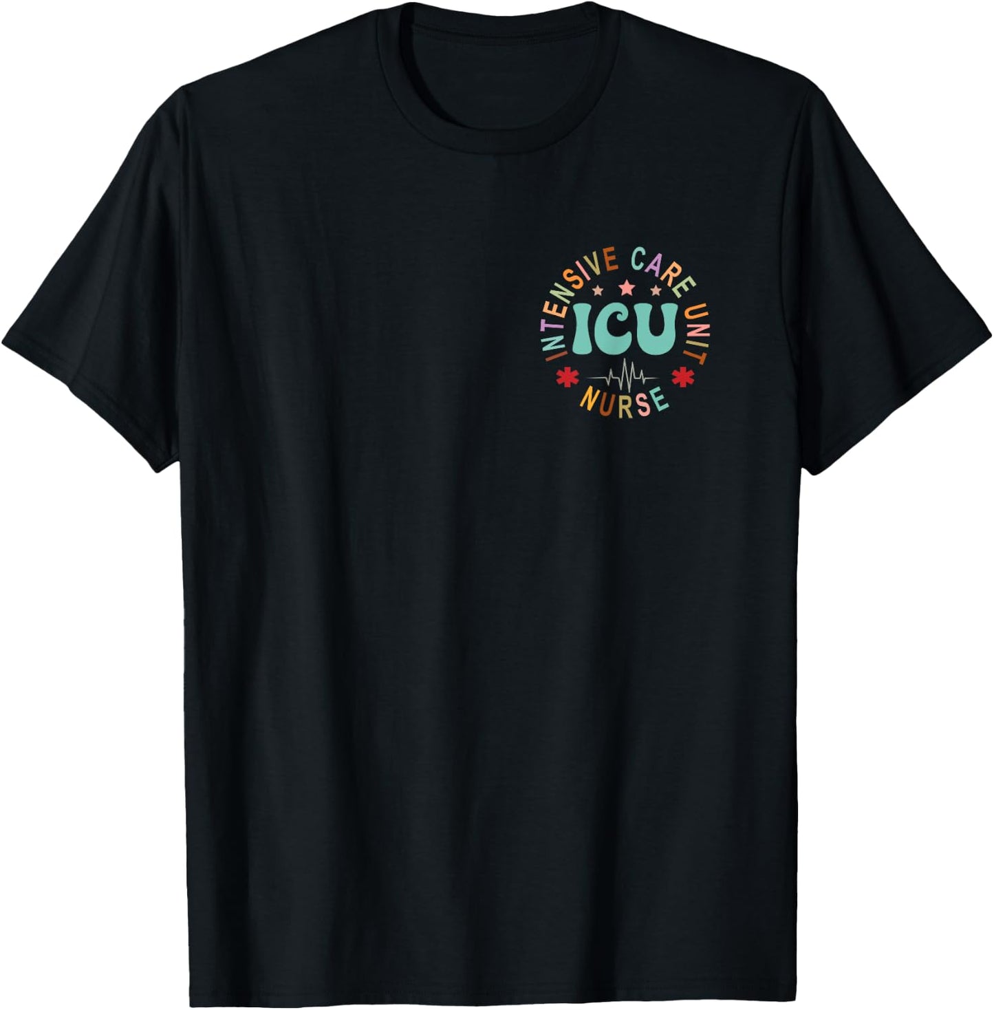 Funny ICU Nurse Intensive Care Unit Nurse Emergency Nurse T-Shirt - T-Shirt | Black