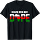 Black Men Are Dope African American Afrocentric Apparel T-Shirt - T-Shirt | Black