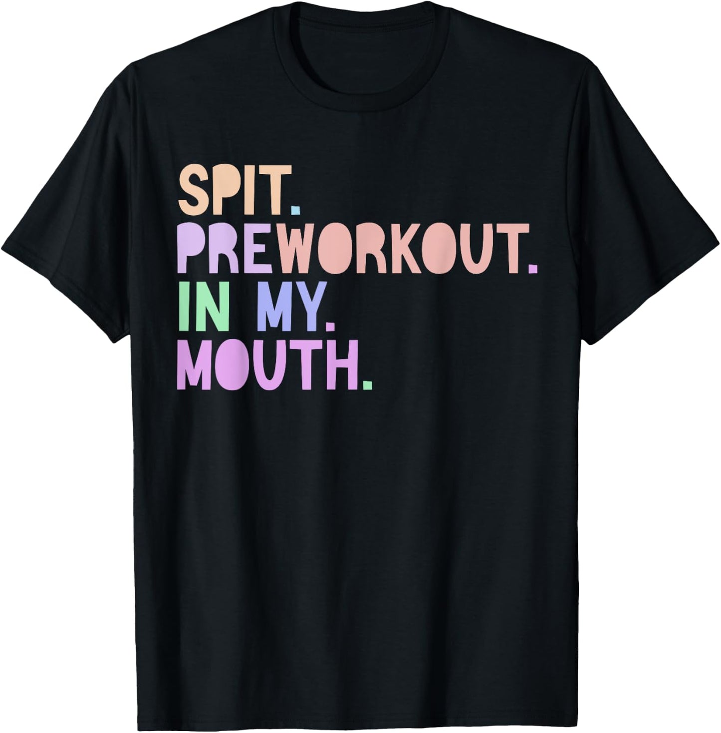 Funny Gym Quote Spit Preworkout in My Mouth Fitness Lover T-Shirt - T-Shirt | Black