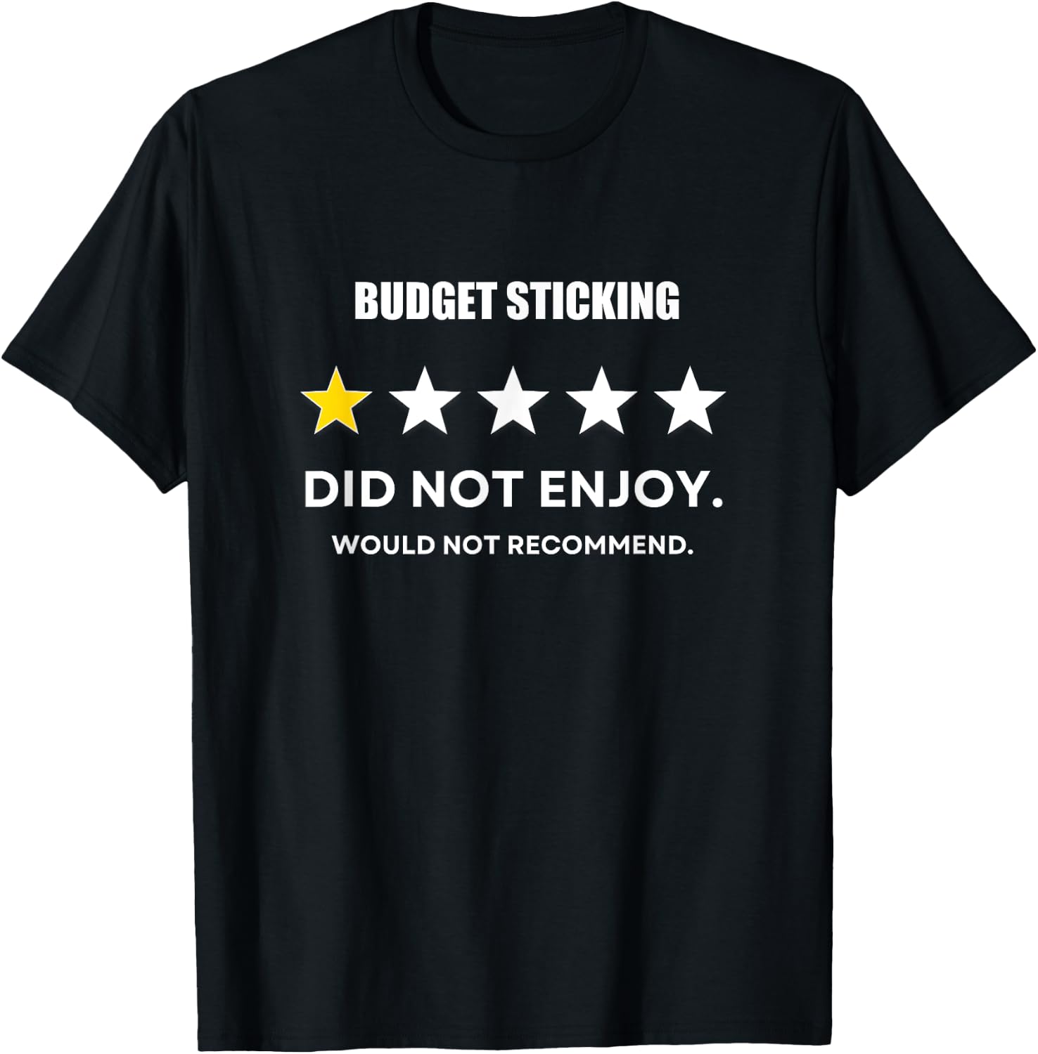 Budget Sticking One Star Did not enjoy, Wouldn't Recommend T-Shirt - T-Shirt | Black