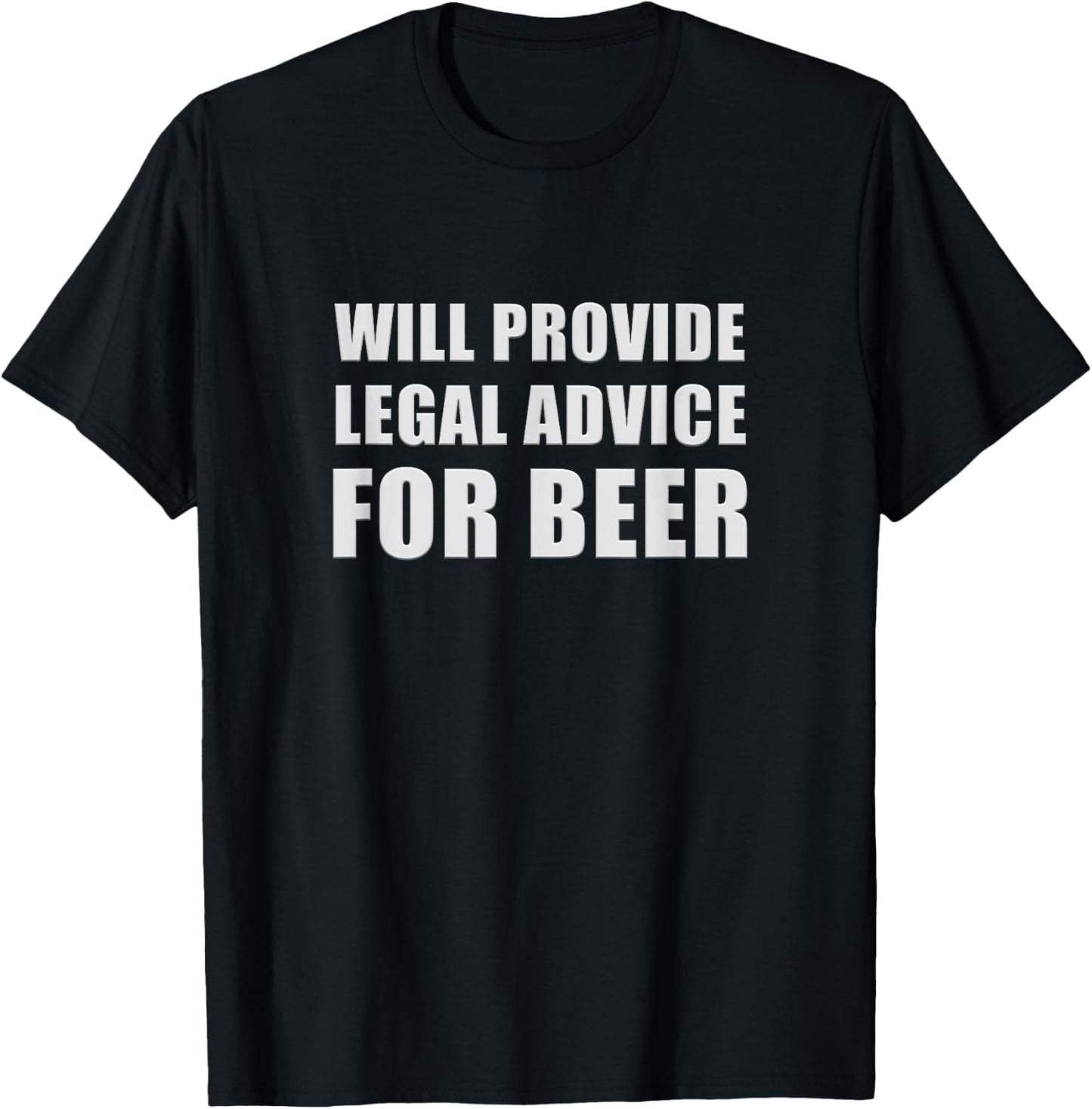 Will Provide Legal Advice For Beer Funny Lawyer Judge Quote T-Shirt - T-Shirt | Black