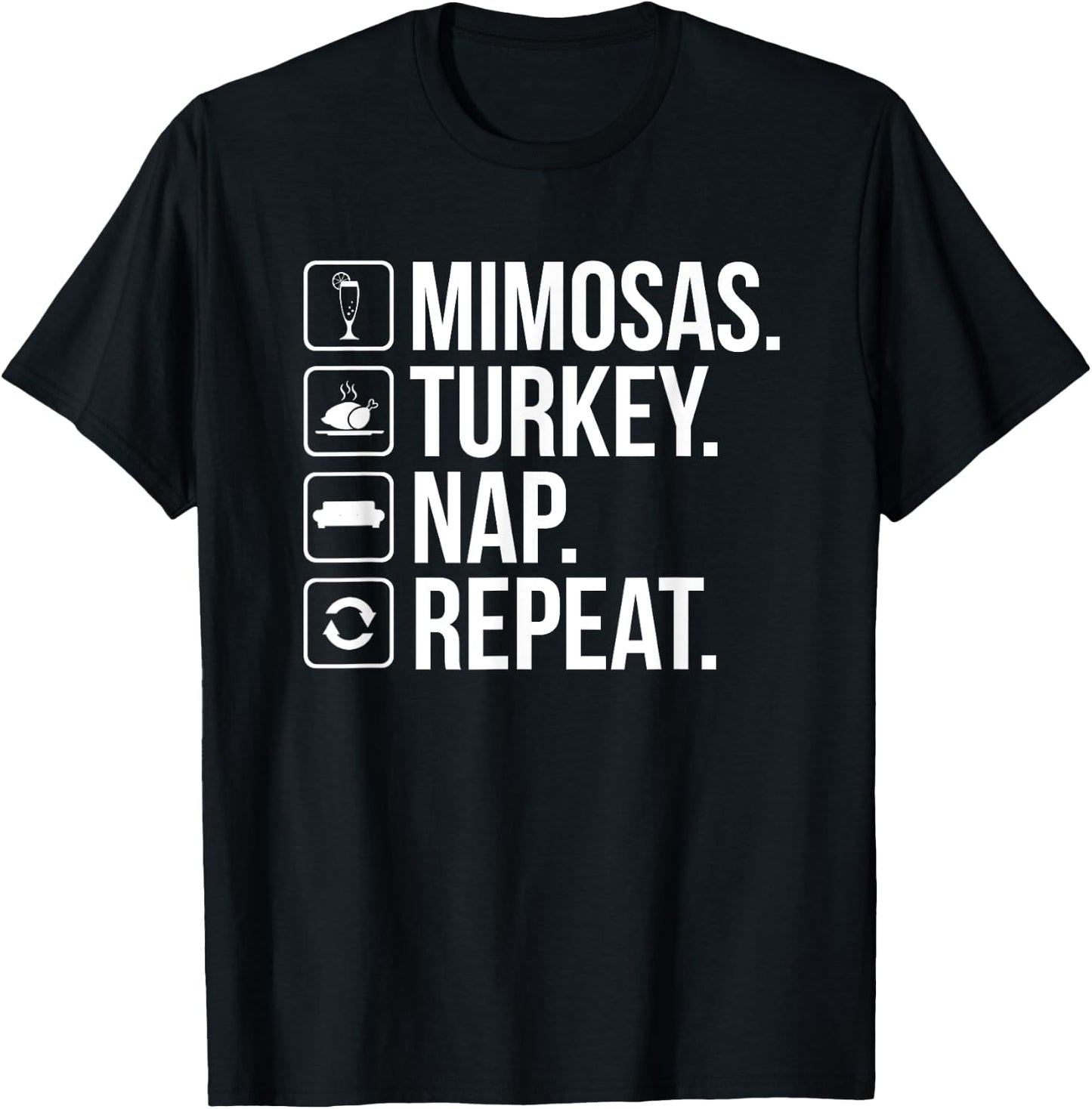 Mimosas Turkey Nap Repeat - Funny Thanksgiving Drinking T-Shirt - T-Shirt | Black