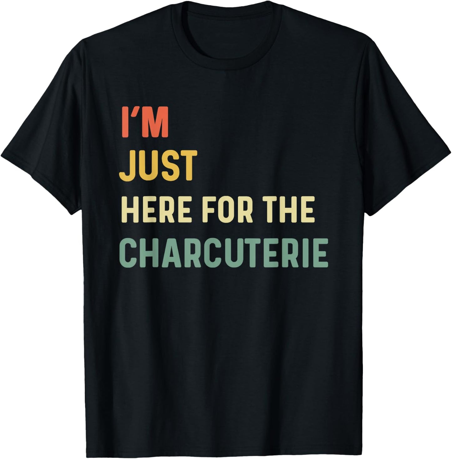 I'm Just Here For The Charcuterie Board Lovers Cheese Saying T-Shirt - T-Shirt | Black