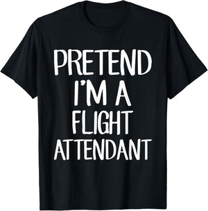 Pretend I'm A Flight Attendant Costume Family Lazy Halloween T-Shirt - T-Shirt | Black