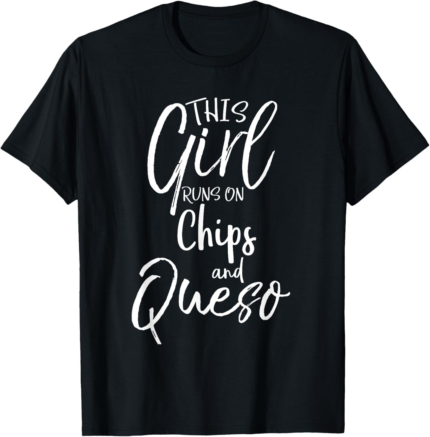 This Girl Runs on Chips and Queso Shirt Food Funny T-Shirt - T-Shirt | Black