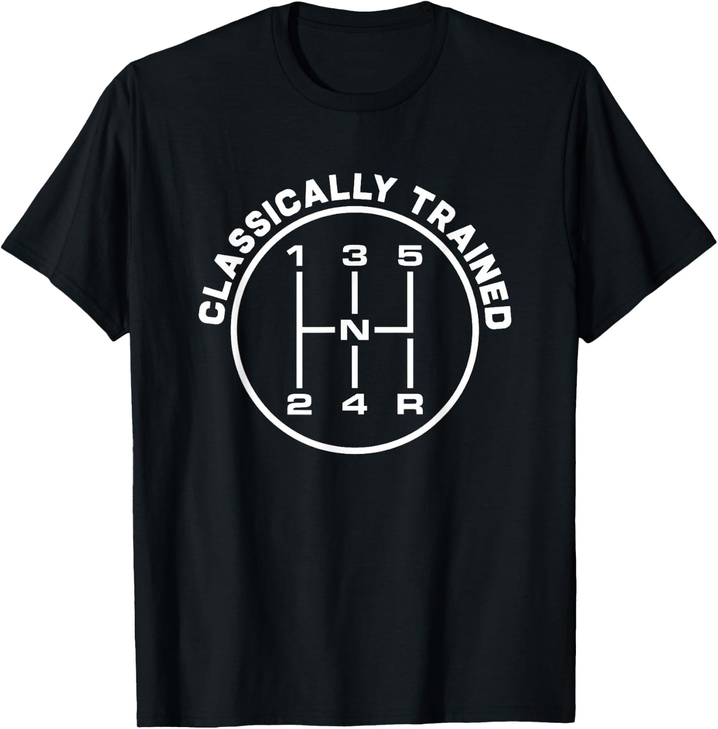 Classically Trained 5 Speed Manual Transmission Funny T-Shirt - T-Shirt | Black