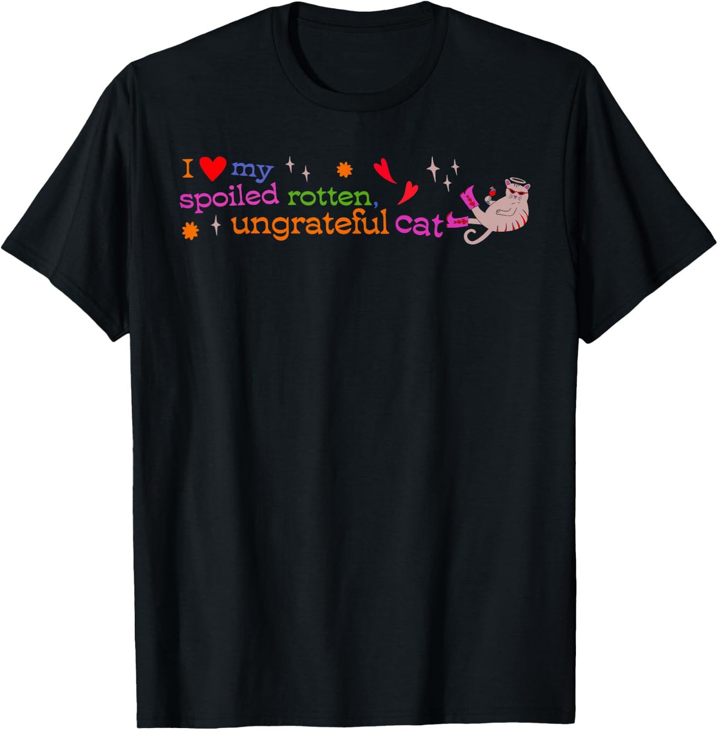 I Love My Spoiled Rotten, Ungrateful Cat Funny Men Women T-Shirt - T-Shirt | Black