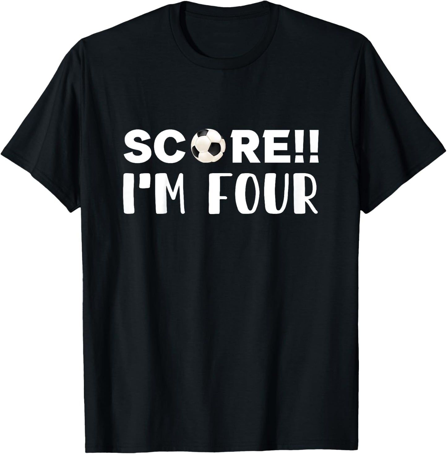 Score i'm Four, fun sport fan 4th birthday soccer lover T-Shirt - T-Shirt | Black