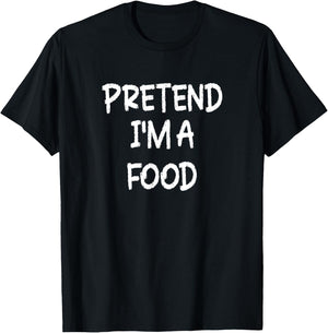 Pretend I'm a Food Lazy Last Minute Halloween Costume T-Shirt - T-Shirt | Black