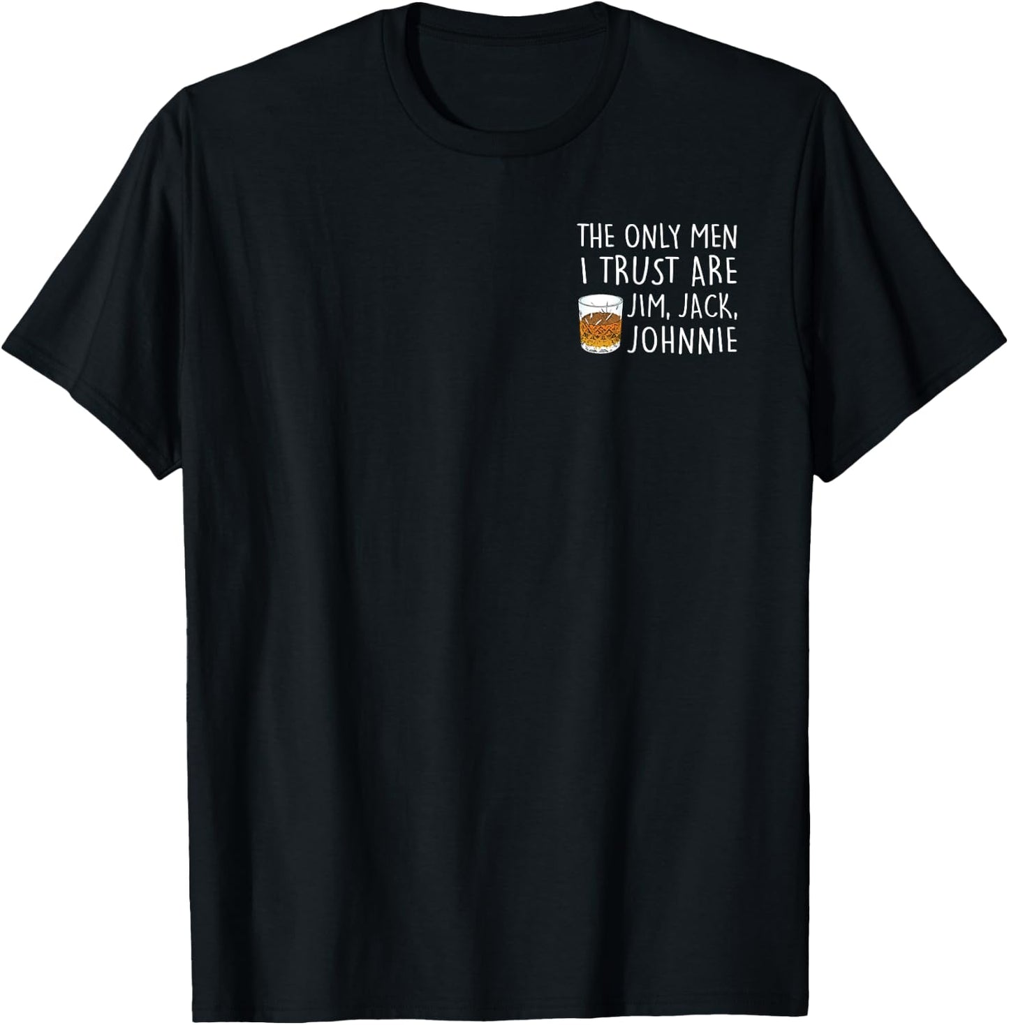 THE ONLY MEN I TRUST ARE JIM, JACK, JOHNNIE Fun , black T-Shirt - T-Shirt | Black