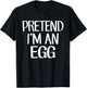 Pretend I'm An Egg Costume Family Lazy Easy Halloween T-Shirt - T-Shirt | Black