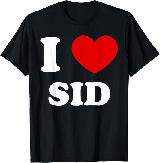 I Love Sid I Heart Sid Funny Sid T-Shirt - T-Shirt | Black