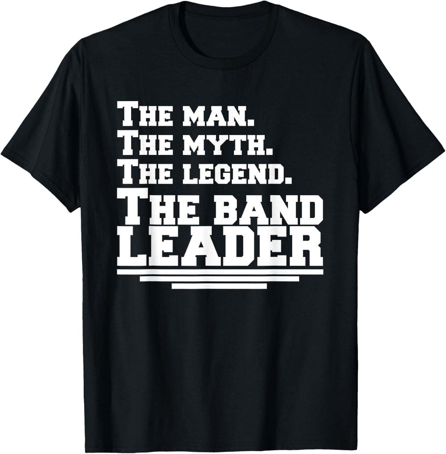 The Man The Legend The Band Leader - Funny Music Band T-Shirt - T-Shirt | Black