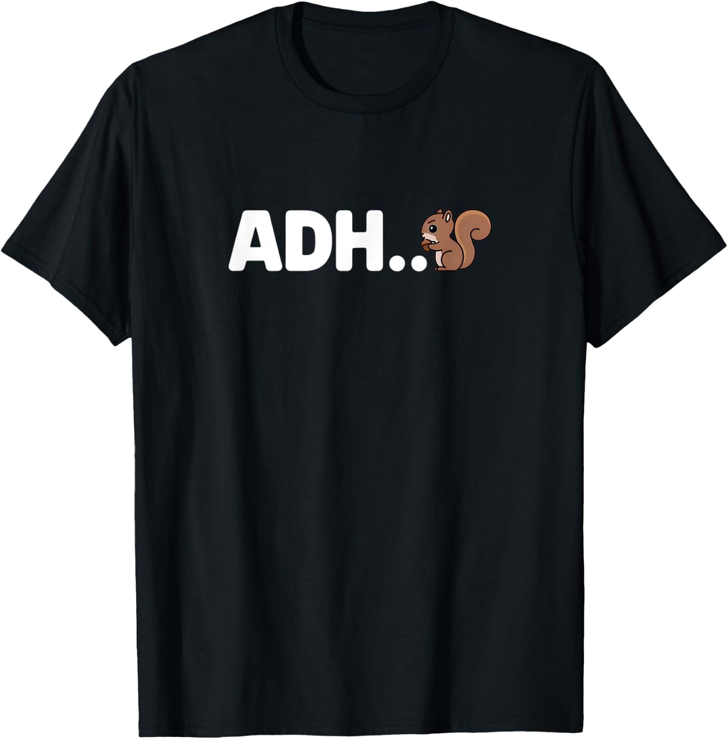 Funny ADHD Squirrel - ADH... Oh Look a Squirrel! T-Shirt - T-Shirt | Black