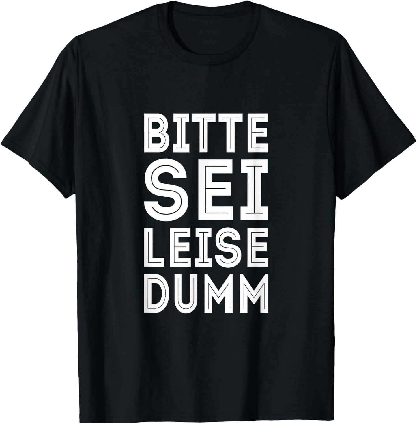 Bitte Sei Leise Dumm Ironie & Sarkasmus Witziger Spruch T-Shirt - T-Shirt | Black