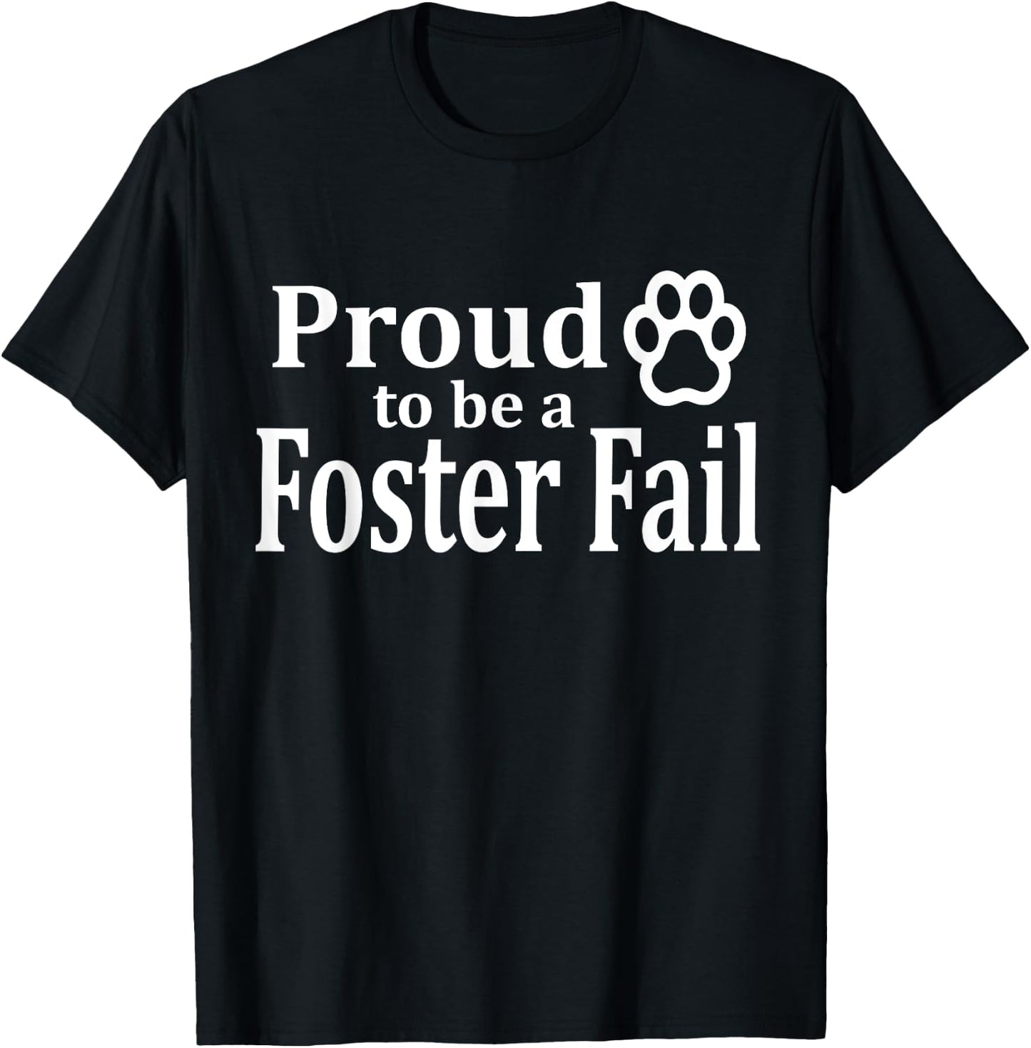 Proud To Be A Foster Fail New Mom Dad Adopt Cat Dog Gift Women T-Shirt - T-Shirt | Black