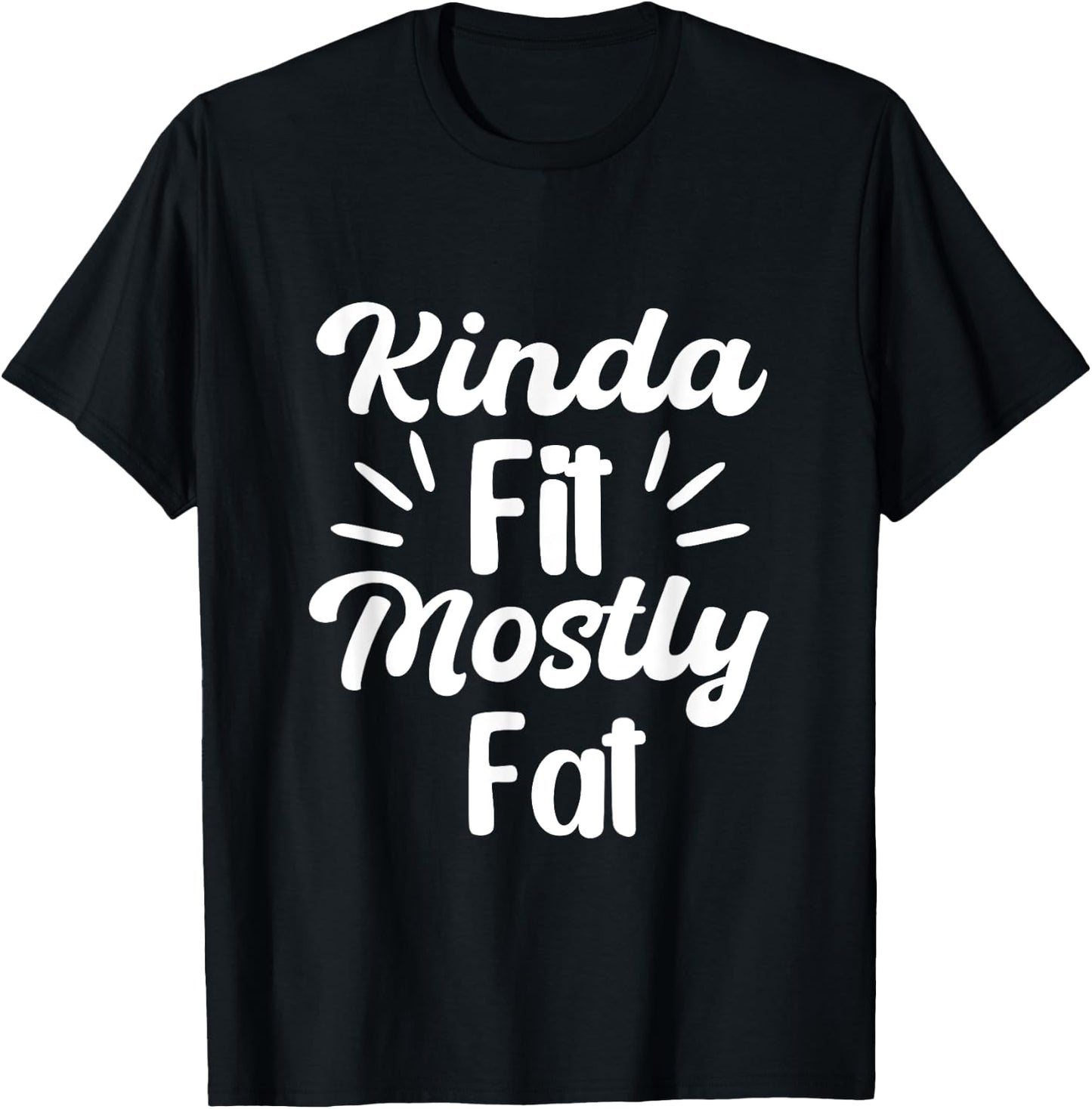 Kinda Fit Mostly Fat Fitness Funny Workout Gym Bodybuilding T-Shirt - T-Shirt | Black